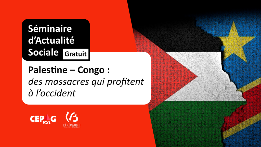 Séminaire d'actu sociale : Palestine - Congo : des massacres qui profitent à l’Occident