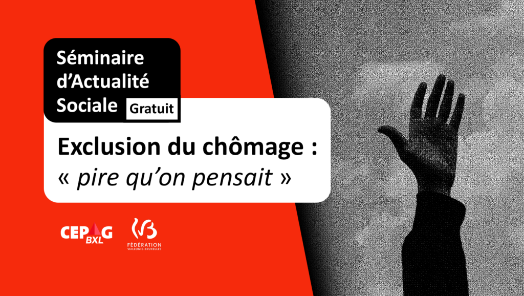 Exclusion du chômage : “pire qu’on pensait”